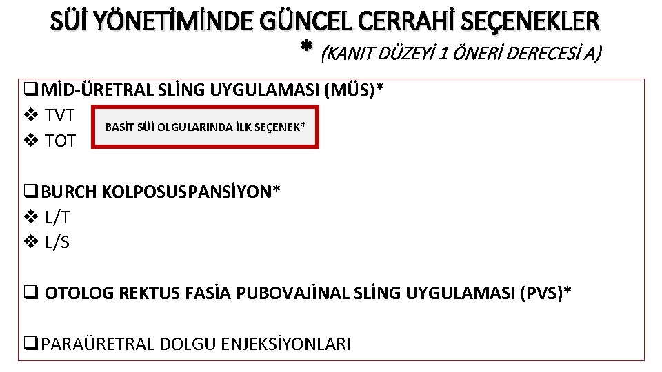 SÜİ YÖNETİMİNDE GÜNCEL CERRAHİ SEÇENEKLER * (KANIT DÜZEYİ 1 ÖNERİ DERECESİ A) q. MİD-ÜRETRAL