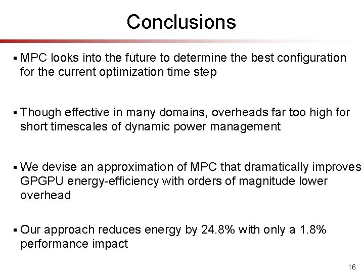 Conclusions § MPC looks into the future to determine the best configuration for the