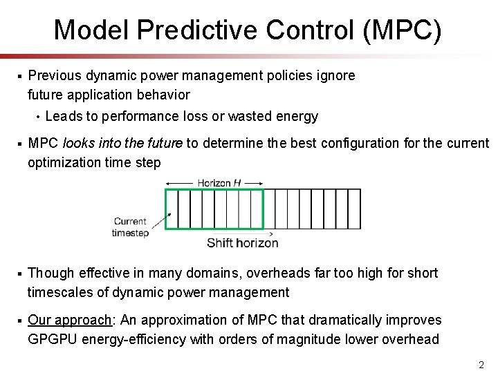Model Predictive Control (MPC) § Previous dynamic power management policies ignore future application behavior