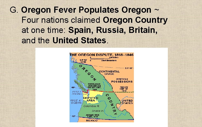 G. Oregon Fever Populates Oregon ~ Four nations claimed Oregon Country at one time: