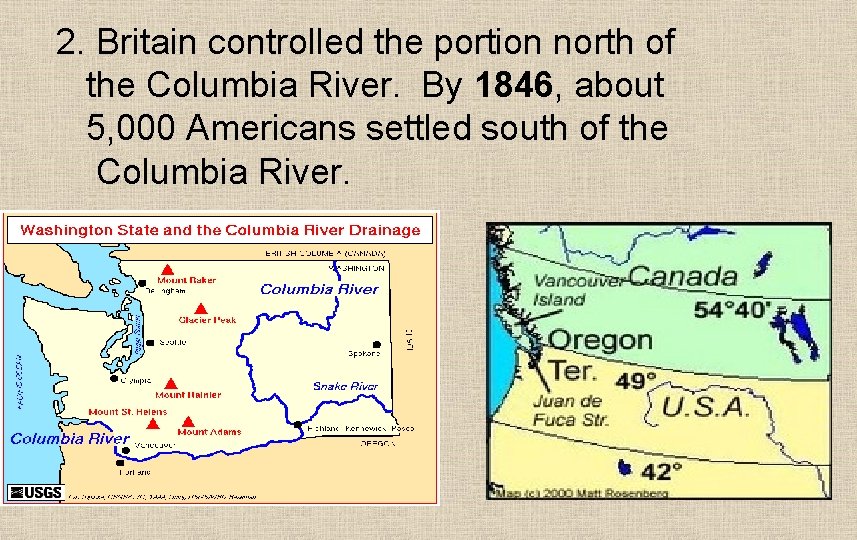 2. Britain controlled the portion north of the Columbia River. By 1846, about 5,