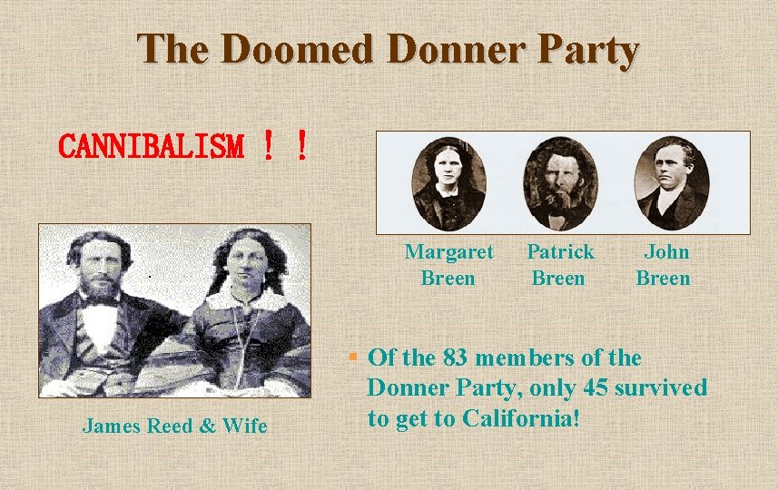 The Doomed Donner Party CANNIBALISM ! ! Margaret Breen James Reed & Wife Patrick