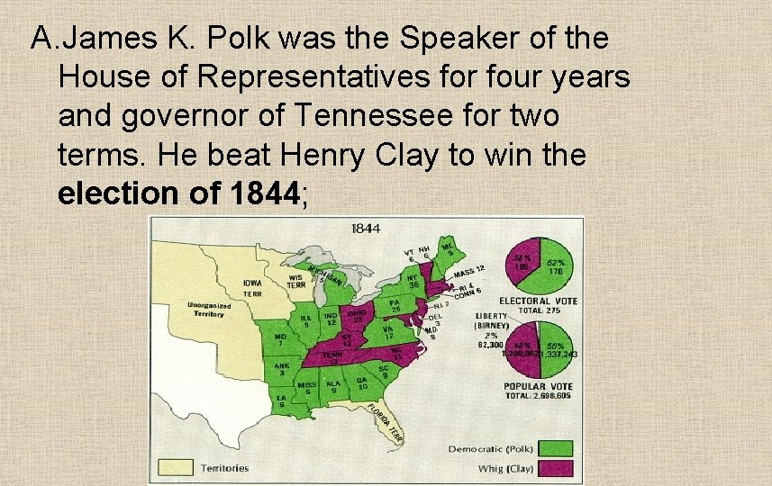 A. James K. Polk was the Speaker of the House of Representatives for four