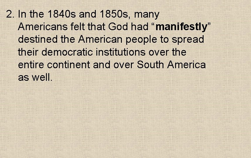 2. In the 1840 s and 1850 s, many Americans felt that God had