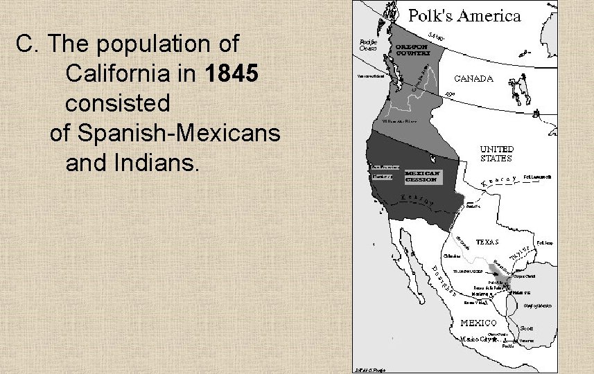 C. The population of California in 1845 consisted of Spanish-Mexicans and Indians. 