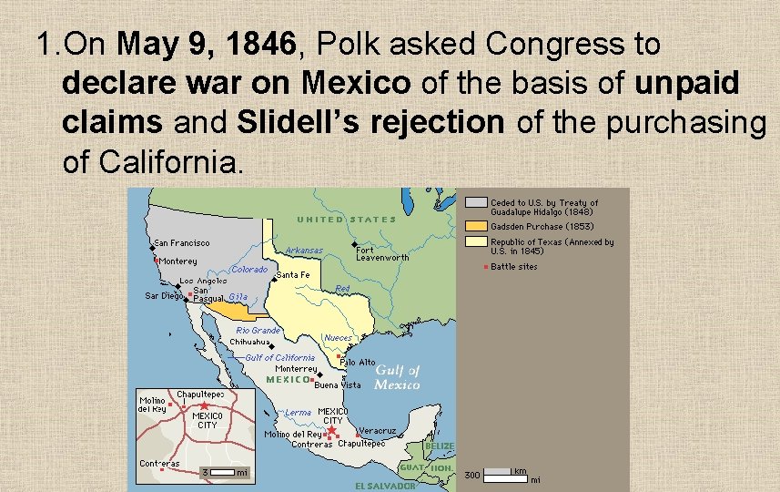 1. On May 9, 1846, Polk asked Congress to declare war on Mexico of