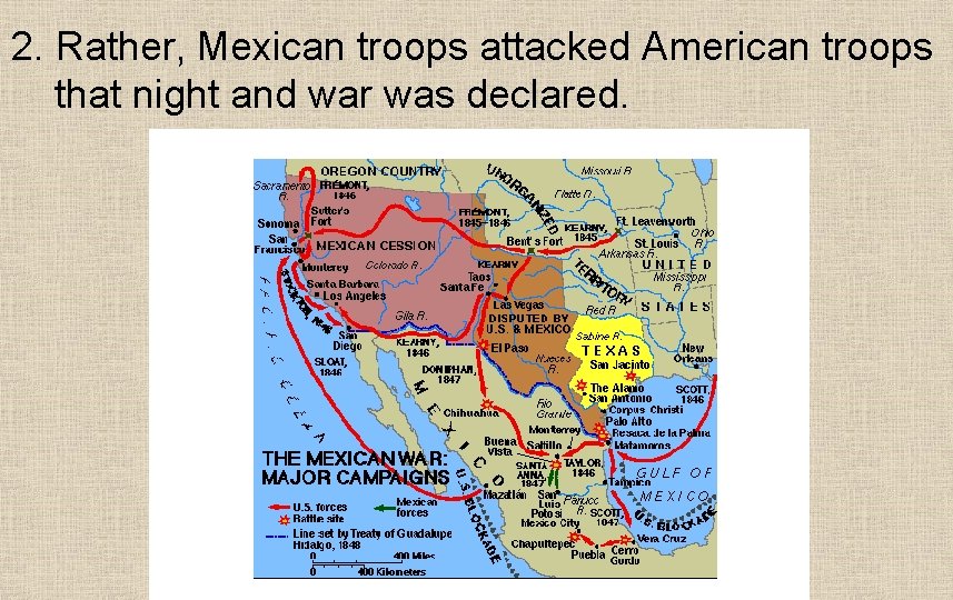 2. Rather, Mexican troops attacked American troops that night and war was declared. 