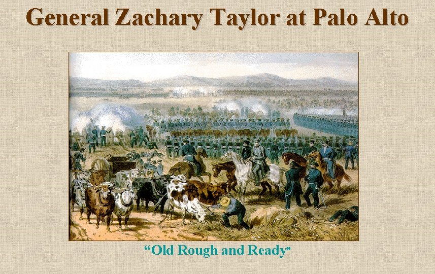 General Zachary Taylor at Palo Alto “Old Rough and Ready” 