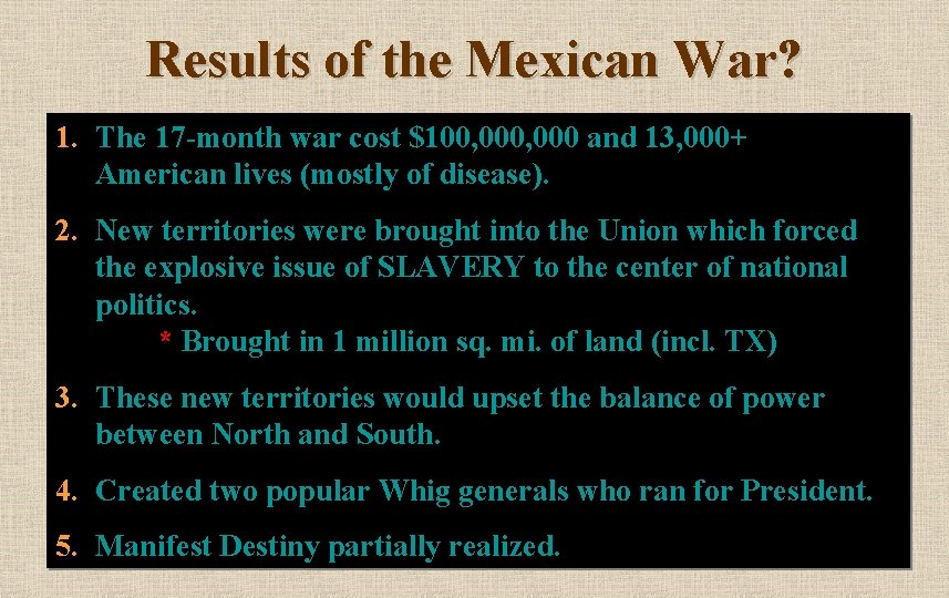 Results of the Mexican War? 1. The 17 -month war cost $100, 000 and