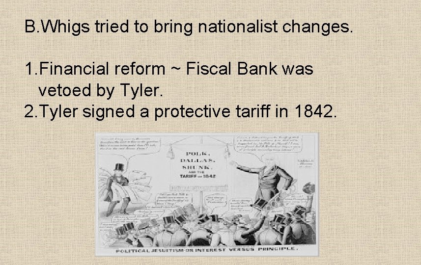 B. Whigs tried to bring nationalist changes. 1. Financial reform ~ Fiscal Bank was