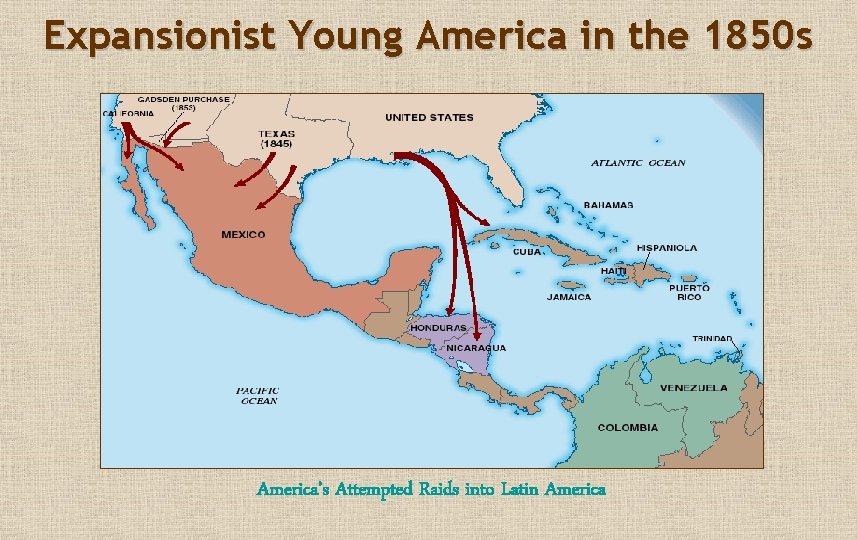 Expansionist Young America in the 1850 s America’s Attempted Raids into Latin America 