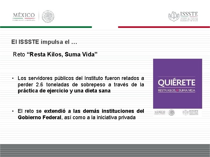 El ISSSTE impulsa el … Reto “Resta Kilos, Suma Vida” • Los servidores públicos