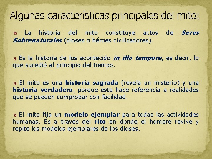 Algunas características principales del mito: La historia del mito constituye actos Sobrenaturales (dioses o