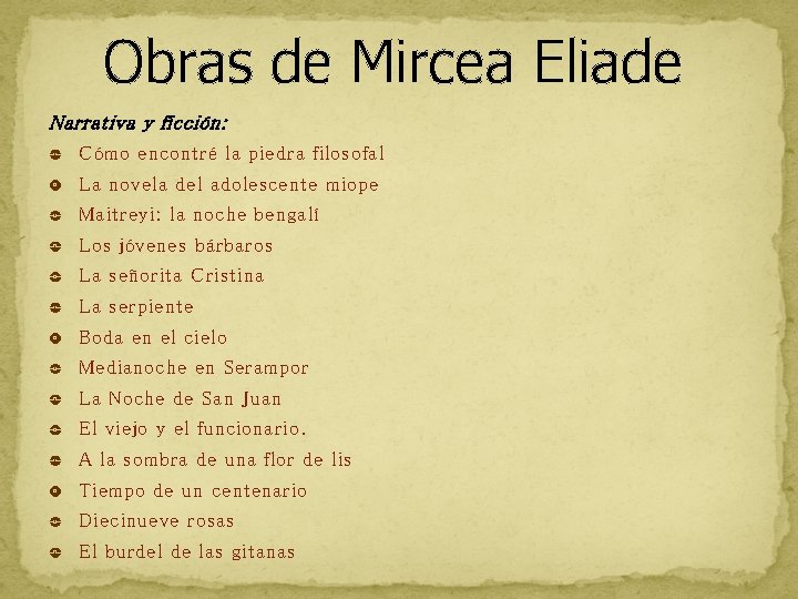 Obras de Mircea Eliade Narrativa y ficción: Cómo encontré la piedra filosofal La novela