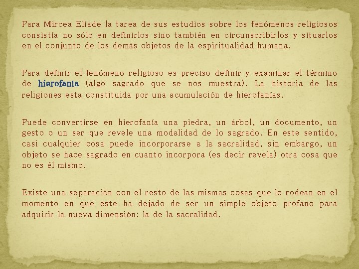 Para Mircea Eliade la tarea de sus estudios sobre los fenómenos religiosos consistía no