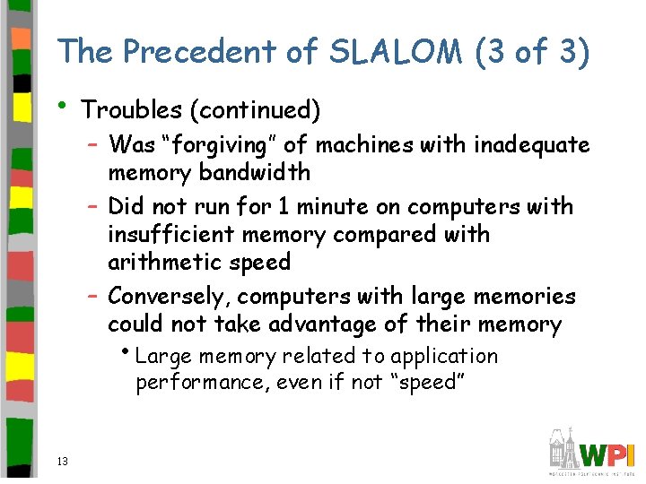 The Precedent of SLALOM (3 of 3) • Troubles (continued) – Was “forgiving” of