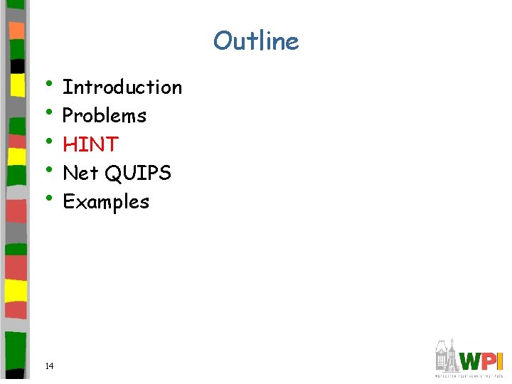 Outline • Introduction • Problems • HINT • Net QUIPS • Examples 14 
