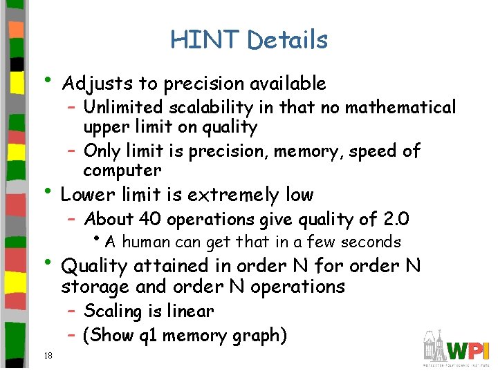 HINT Details • Adjusts to precision available – Unlimited scalability in that no mathematical