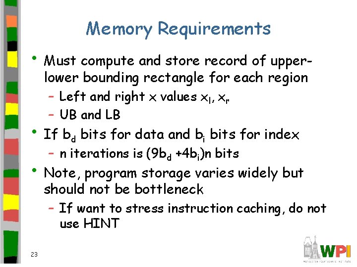 Memory Requirements • Must compute and store record of upperlower bounding rectangle for each