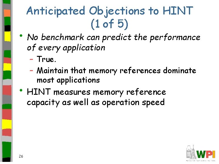 Anticipated Objections to HINT (1 of 5) • No benchmark can predict the performance
