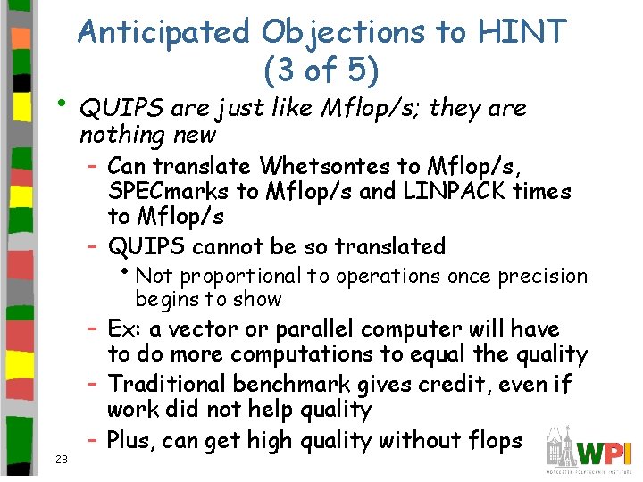 Anticipated Objections to HINT (3 of 5) • QUIPS are just like Mflop/s; they