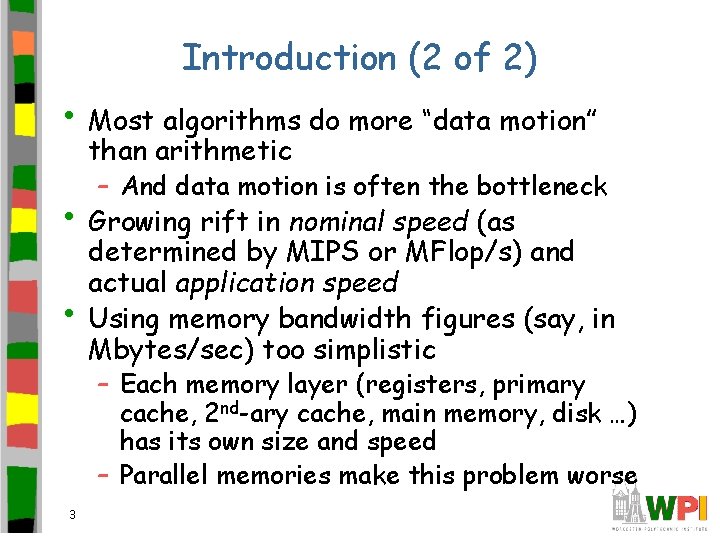 Introduction (2 of 2) • Most algorithms do more “data motion” than arithmetic –