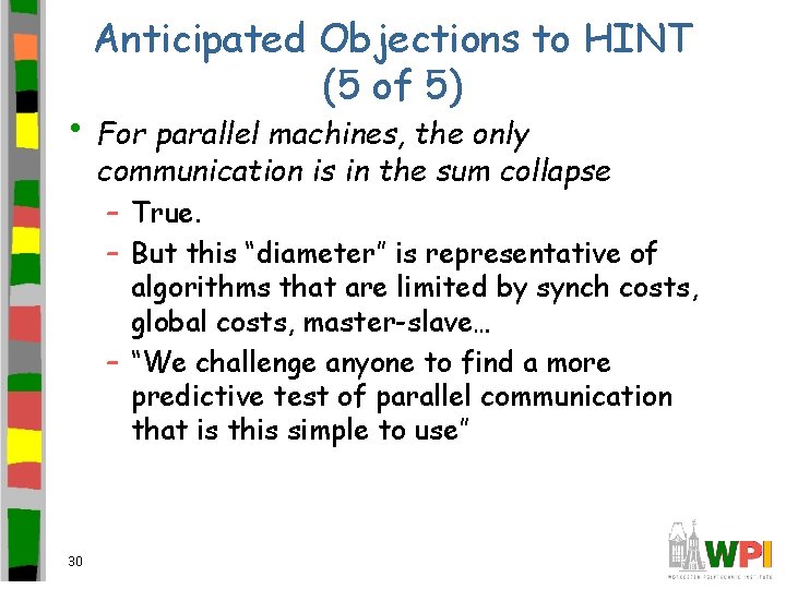 Anticipated Objections to HINT (5 of 5) • For parallel machines, the only communication