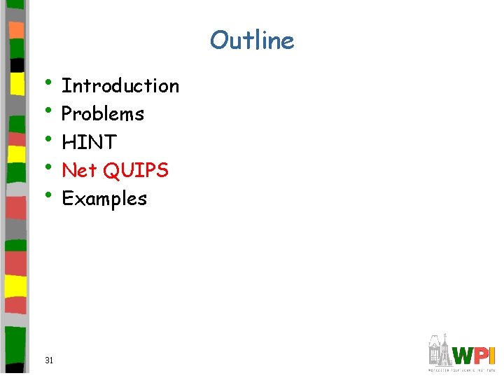 Outline • Introduction • Problems • HINT • Net QUIPS • Examples 31 