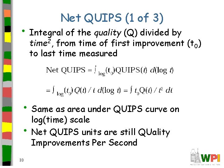 Net QUIPS (1 of 3) • Integral of the quality (Q) divided by time
