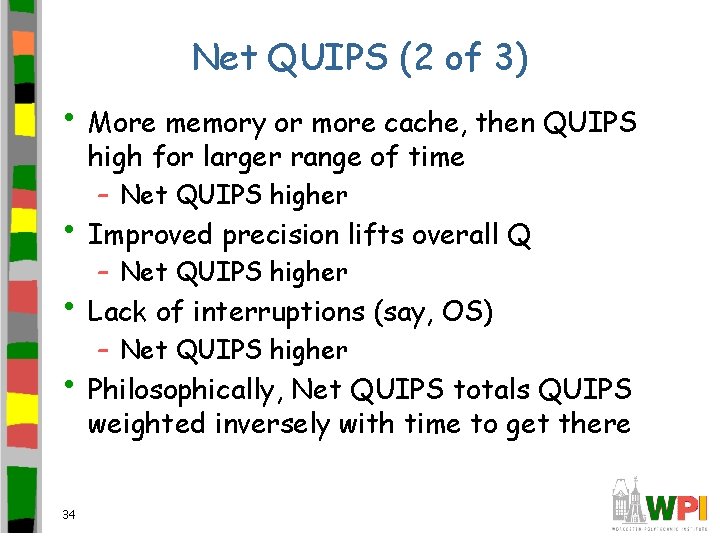 Net QUIPS (2 of 3) • More memory or more cache, then QUIPS high