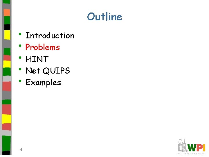 Outline • Introduction • Problems • HINT • Net QUIPS • Examples 4 