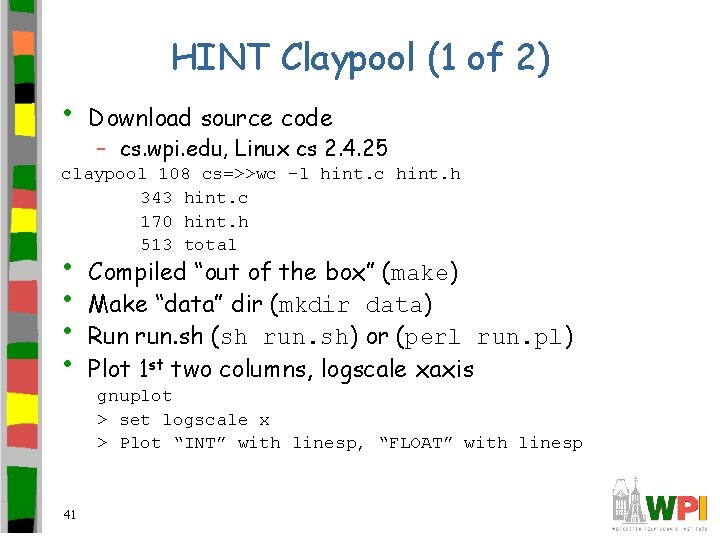HINT Claypool (1 of 2) • Download source code – cs. wpi. edu, Linux