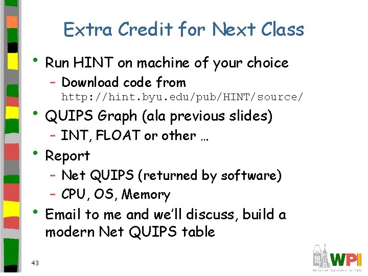 Extra Credit for Next Class • Run HINT on machine of your choice –
