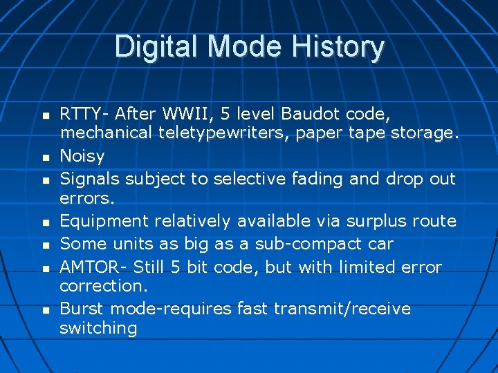 Digital Mode History RTTY- After WWII, 5 level Baudot code, mechanical teletypewriters, paper tape