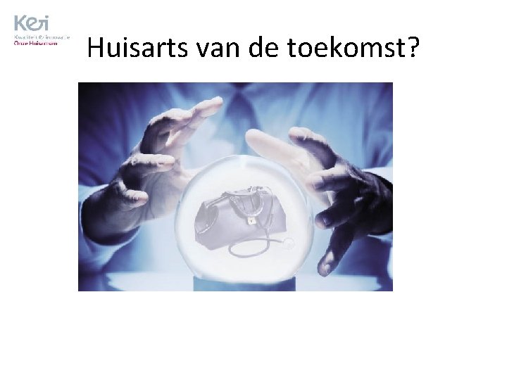 Huisarts van de toekomst? 