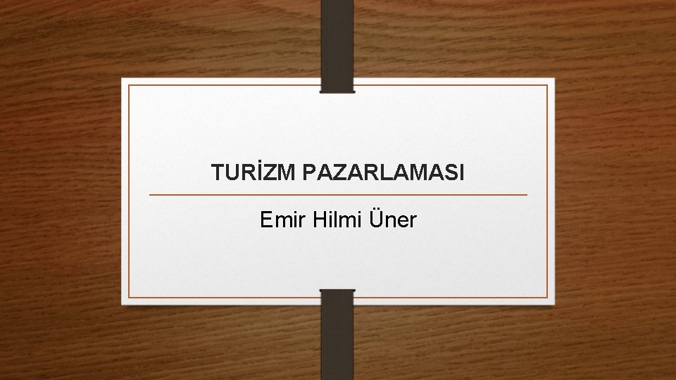 TURİZM PAZARLAMASI Emir Hilmi Üner 