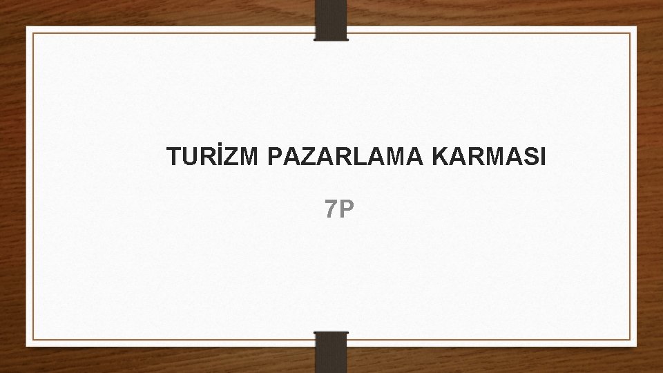 TURİZM PAZARLAMA KARMASI 7 P 