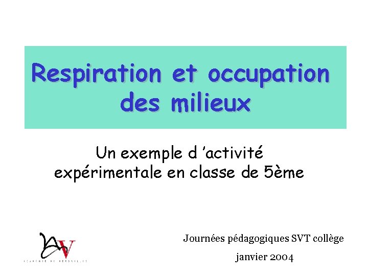 Respiration et occupation des milieux Un exemple d