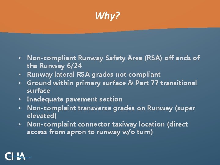 Why? • Non-compliant Runway Safety Area (RSA) off ends of the Runway 6/24 •