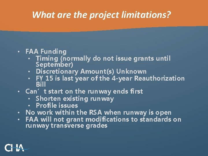 What are the project limitations? • FAA Funding • Timing (normally do not issue