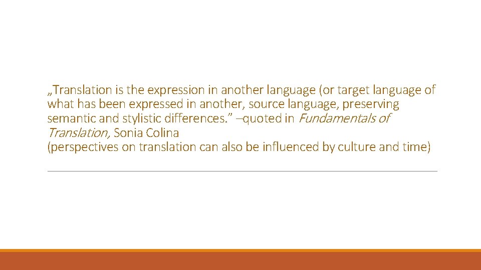 „Translation is the expression in another language (or target language of what has been