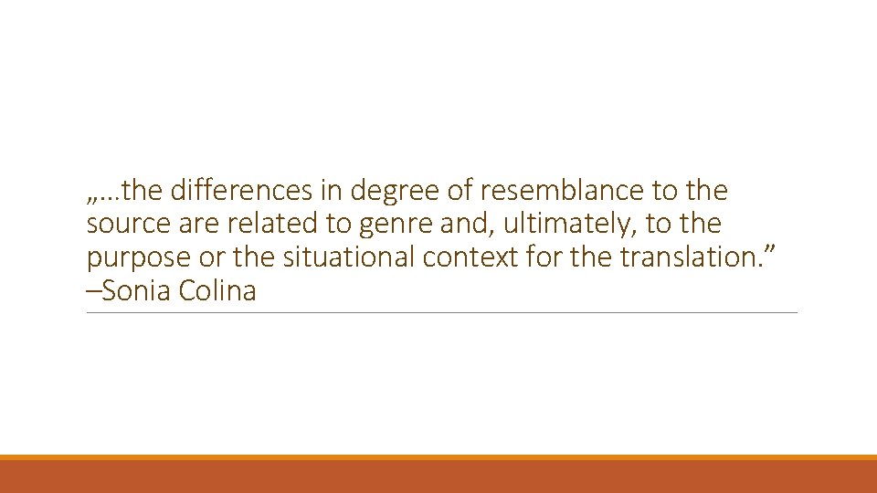 „…the differences in degree of resemblance to the source are related to genre and,