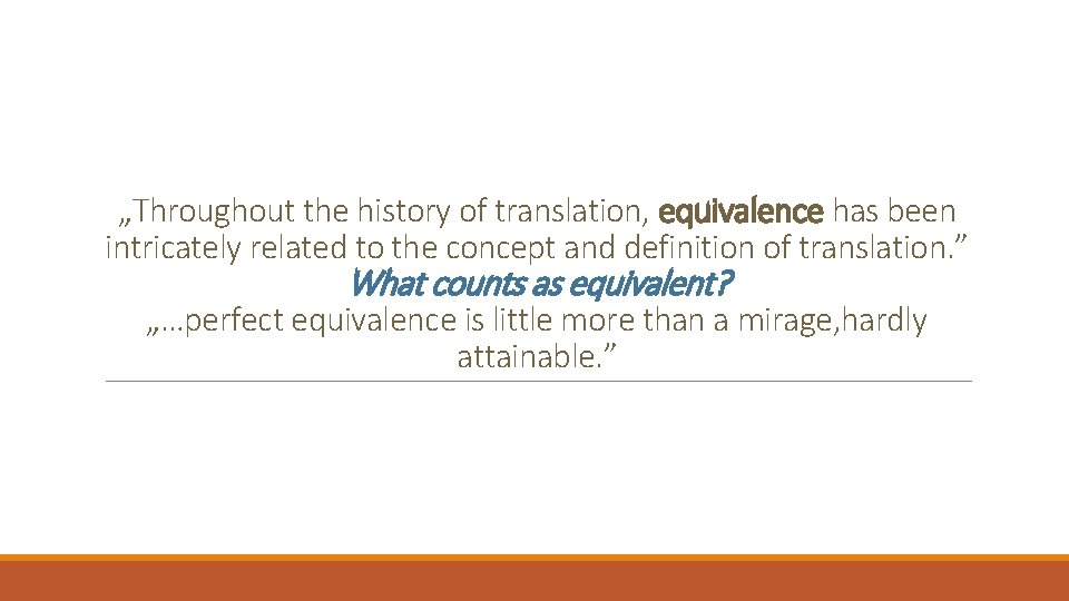 „Throughout the history of translation, equivalence has been intricately related to the concept and