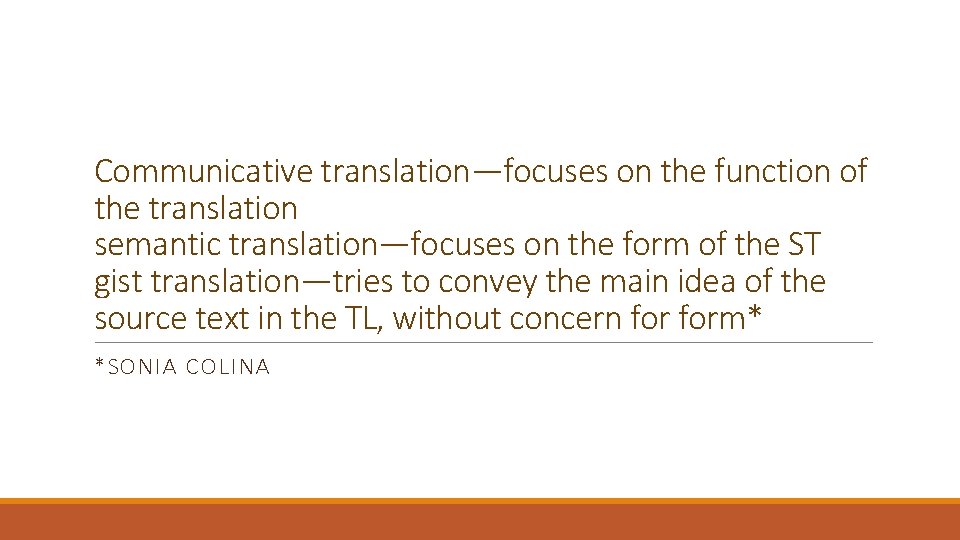Communicative translation—focuses on the function of the translation semantic translation—focuses on the form of