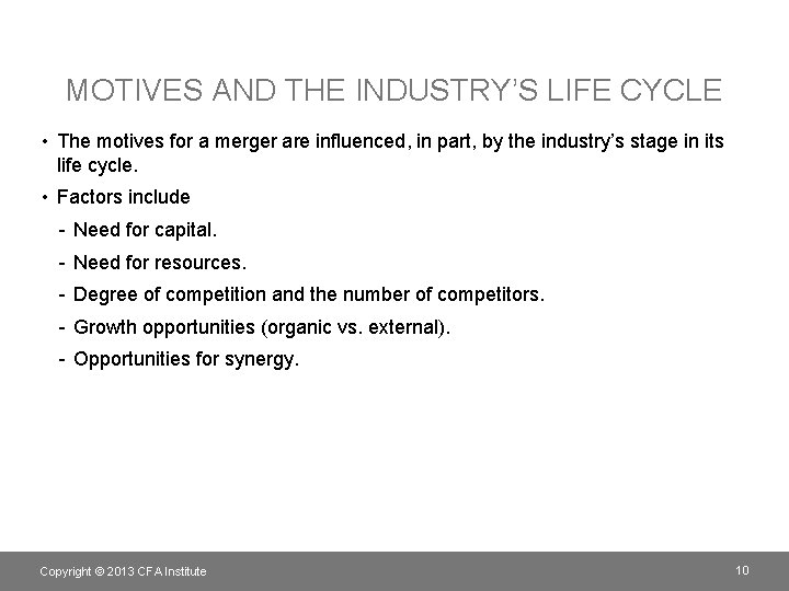 MOTIVES AND THE INDUSTRY’S LIFE CYCLE • The motives for a merger are influenced,