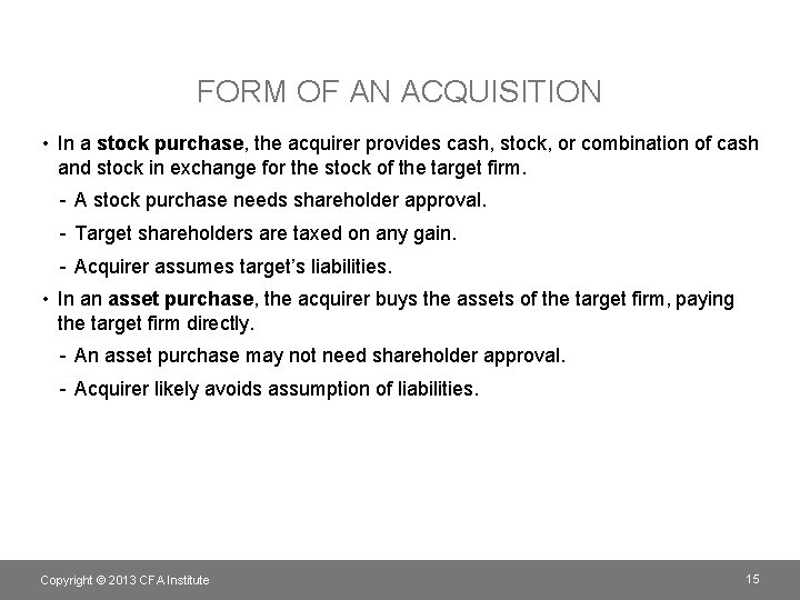 FORM OF AN ACQUISITION • In a stock purchase, the acquirer provides cash, stock,