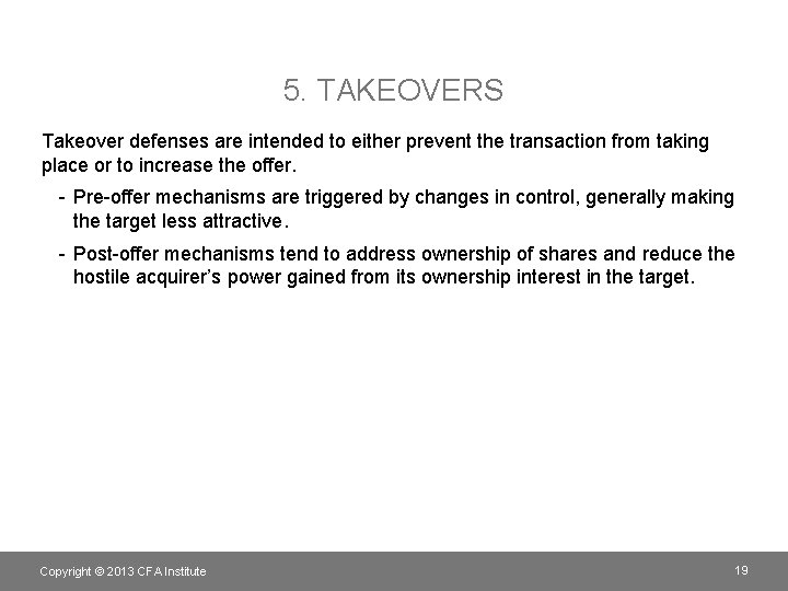 5. TAKEOVERS Takeover defenses are intended to either prevent the transaction from taking place