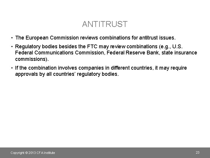 ANTITRUST • The European Commission reviews combinations for antitrust issues. • Regulatory bodies besides