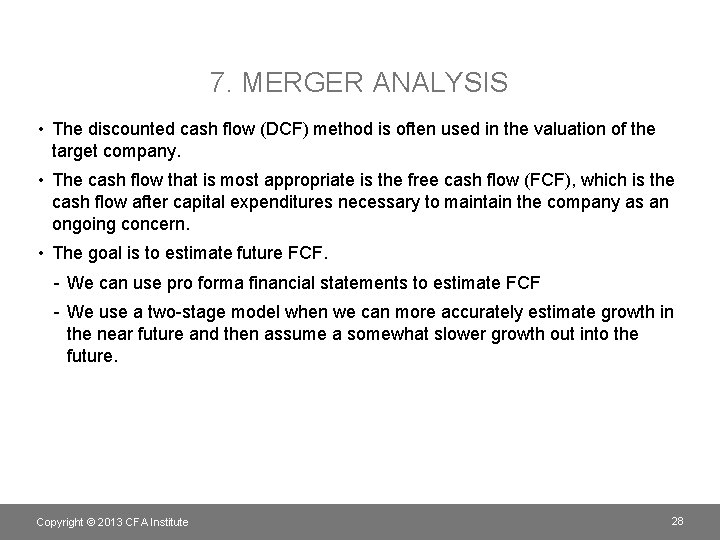 7. MERGER ANALYSIS • The discounted cash flow (DCF) method is often used in