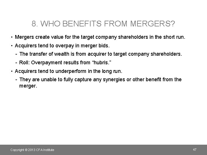 8. WHO BENEFITS FROM MERGERS? • Mergers create value for the target company shareholders